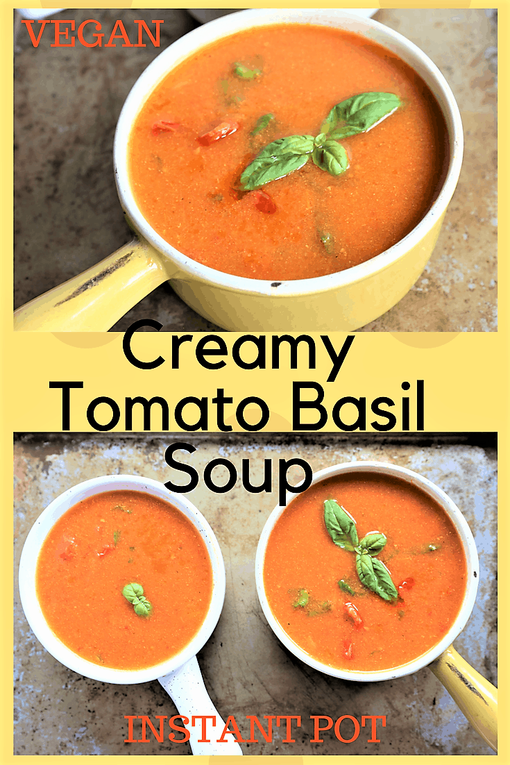 Creamy Tomato Basil Soup Instant Pot in 30 minutes! Vegan,gf,dairy free.
